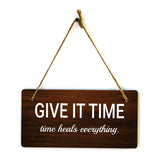 Give It Time Time Heals Everything. 5x10 Hanging Plus Wall or Door Sign | Funny & Positive Home Decor