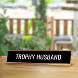 Trophy Husband 2 x 10" Desk Sign | Funny Home & Office Decor