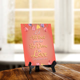 Let all that you do be done in love Corinthians 16:14 6 x 8" Table Sign With Acrylic Easel | Religious Bible Quotes Decor