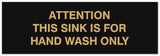 Signs ByLITA Basic Attention this Sink is for hand wash only Sign - Laser-Engraved Lettering | Durable ABS Plastic | Vibrant Colors | Powerful Foam Tape