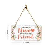 Always My Mum Forever My Friend 10x5 Hanging Plus Wall or Door Sign | Family Home Decor
