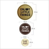 Circle Enjoy Little Things Wall or Door Sign