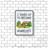 Portrait Round Plus I Saved Up to Become Homeless Door or Wall Sign | Camping RV Decoration