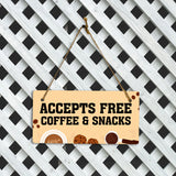 Accepts Free Coffee & Snacks 5x10 Hanging Plus Wall or Door Sign | Home & Office Decor