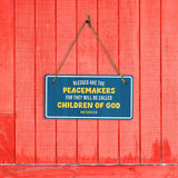 Blessed Are The Peacemakers For They Will Be Called Children Of God Matthew 5:9 5x10 Hanging Plus Wall or Door Sign | Religious Home Decor