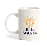He Is With Us 11oz Plastic/Ceramic Coffee Mug Office And Home | Religious Sayings | Family And Friends