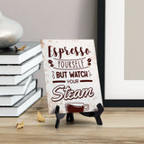 Espresso Yourself, But Watch Your Steam Table Sign with Acrylic Stand (6x8“) | Coffee Lovers | Office & Home Table Signs