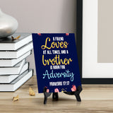 A friend loves at all times, and a brother is born for adversity Proverbs 17:17 6 x 8" Table Sign With Acrylic Easel | Religious Bible Quotes Decor