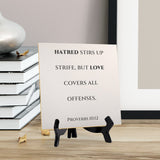 Hatred Stirs Up Strife, But Love Covers All Offenses. Proverbs 10:12 5"x 5" Square Table Sign With Acrylic Easel | Religious Bible Quotes