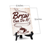 Brew Can Do It! Table Sign with Acrylic Stand (6x8“) | Coffee Lovers | Office & Home Table Signs