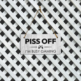 Piss Off I'm Busy Gaming 5x10 Hanging Plus Wall or Door Sign | Funny Home Decor