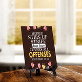 Hatred stirs up strife but love covers all offenses Proverbs 10:12 6 x 8" Table Sign With Acrylic Easel | Religious Bible Quotes Decor