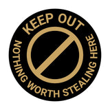 Signs ByLITA Circle Keep Out Nothing Worth Stealing Here Wall or Door Sign