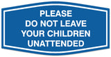 Signs ByLITA Fancy Please do not leave your children unattended Sign - Laser-Engraved Lettering | Durable ABS Plastic | Vibrant Colors | Powerful Foam Tape Wall or Door Sign