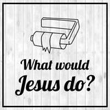 Square Plus What Would Jesus Do? Wall or Door Sign | Office & Workspace Bathroom Signage