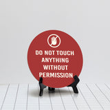 Do Not Touch Anything Without Permission Circle Table Sign with Acrylic Stand (5x5") | Home & Office Decor