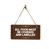 All Food Must Be Covered and Labelled 5x10 Hanging Plus Wall or Door Sign | Public Spaces Decor