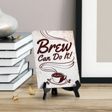 Brew Can Do It! Table Sign with Acrylic Stand (6x8“) | Coffee Lovers | Office & Home Table Signs