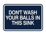 Signs ByLITA Classic Framed Don't Wash Your Balls in this Sink Wall or Door Sign