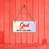God Says You Are... 5x10 Hanging Plus Wall or Door Sign | Religious Home Decor