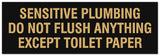 Signs ByLITA Basic Sensitive plumbing do not flush anything except toilet paper Sign - Laser-Engraved Lettering | Durable ABS Plastic | Vibrant Colors | Powerful Foam Tape
