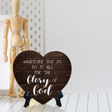 Whatever You Do Do It All For The Glory Of God Heart Table Sign with Acrylic Stand (6x5") | Religious Home Decor