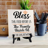 Bless This Food Before Us The Family Beside Us And The Love, Between Us 5"x 5" Square Table Sign With Acrylic Easel | Religious Home & Office Decor