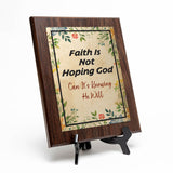 Faith Is Not Hoping God Can It's Knowing He Will Decorative Wall Plaque With Easel Acrylic Stand | Religious Feel Good Home Decor
