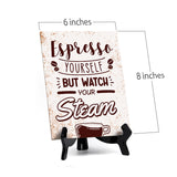 Espresso Yourself, But Watch Your Steam Table Sign with Acrylic Stand (6x8“) | Coffee Lovers | Office & Home Table Signs