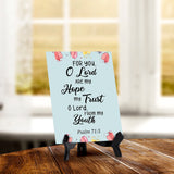 For you, O Lord are my hope my trust O Lord, from my youth Psalm 71:5 6 x 8" Table Sign With Acrylic Easel | Religious Bible Quotes Decor