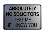 Signs ByLITA Classic Framed Absolutely No Solicitors Text Me if I know You Entrance Wall or Door Sign