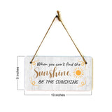 When You Can't Find The Sunshine, Be The Sunshine 5x10 Hanging Plus Wall or Door Sign | Cute & Funny Home Decor