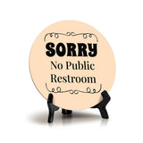 SORRY No Public Restroom Circle Table Sign with Acrylic Stand (5x5") | Public Spaces Signage