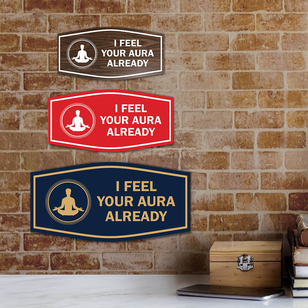 Signs ByLITA Fancy I Feel Your Aura Already Funny Office Wall or Door Sign