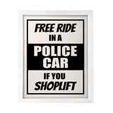 Designs ByLITA Free Ride In A Police Car If You Shoplift, Wall Print Art | Retail Store Decoration (Unframed or Framed)