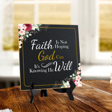 Faith Is Not Hoping God Can It's Knowing He Will 5"x 5" Square Table Sign With Acrylic Easel | Religious Home Decor