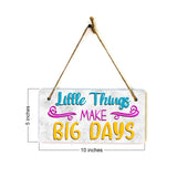 Little Things Make Big Days 5" x 10" Hanging Wall or Door Sign | Funny & Positive Home Decor
