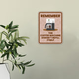 Portrait Round Plus Remember The Coffee Machine Doesn't Refill Itself Wall or Door Sign