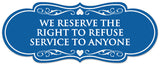 Signs ByLITA Designer We Reserve the Right to Refuse Service to Anyone Sign - Easy Installation | Durable Wall or Door Sign