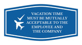 Signs ByLITA Fancy Vacation Time Must Be Mutually Acceptable to the Employee and the Company Funny Office Wall or Door Sign