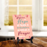 Rejoice in hope be patient in tribulation be constant in prayer Romans 12:12 6 x 8" Table Sign With Acrylic Easel | Religious Bible Quotes Decor