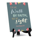 For we walk by faith, not by sight Corinthians 5:7 6 x 8" Table Sign With Acrylic Easel | Religious Bible Quotes Decor