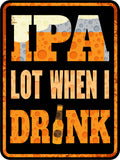 Portrait Round Plus IPA LOT When I Drink Wall or Door Sign | Farmstyle Vintage Home Decor