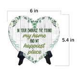 In Your Embrace I've Found My Home and My Happiest Place Heart Table Sign with Acrylic Stand (6x5") | Cute Couples Signs