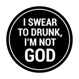 Signs ByLITA Circle I Swear To Drunk, I?m Not God Wall or Door Sign