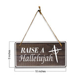 Raise A Hallelujah 5x10 Hanging Plus Wall or Door Sign | Religious Home Decor