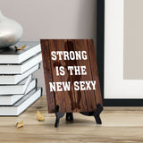 Strong is the New Sexy Table Sign with Acrylic Stand (6x8“) Motivational | Gym | Inspirational | Fitness