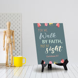 For we walk by faith, not by sight Corinthians 5:7 6 x 8" Table Sign With Acrylic Easel | Religious Bible Quotes Decor
