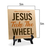 Jesus Take The Wheel 5"x 5" Square Table Sign With Acrylic Easel | Religious Home & Office Decor