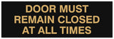 Signs ByLITA Basic Door Must Remain Closed At All Times Sign | Easy Installation | Durable Wall or Door Sign